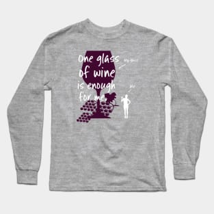 One Glass of Wine is Enough for Me Wine Lover Long Sleeve T-Shirt